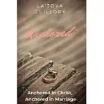 ANCHORED: ANCHORED IN CHRIST, ANCHORED IN MARRIAGE