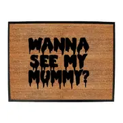 Wanna See My Mummy - Funny Novelty Doormat Man Cave Floor mat