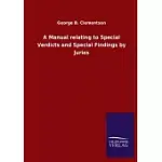 A MANUAL RELATING TO SPECIAL VERDICTS AND SPECIAL FINDINGS BY JURIES