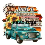 Sublimation Print Small Town Girl Truck Ready to Press Heat Transfer