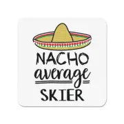 Nacho Average Skier Fridge Magnet Worlds Best Favourite Skiing Funny Awesome
