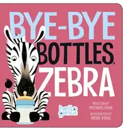 Byebye Bottles Zebra by Michael Dahl Board book Book
