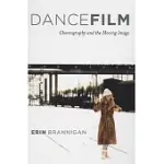 DANCEFILM: CHOREOGRAPHY AND THE MOVING IMAGE