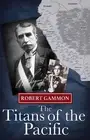 The Titans of the Pacific: A Historical Thriller by Robert Gammon Paperback Book