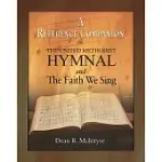 A REFERENCE COMPANION TO THE UNITED METHODIST HYMNAL AND THE FAITH WE SING