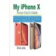 My iPhone X Series Users’’ Guide: An Exclusive Self-Guided Handbook to Explore and Master Your iPhone X, XR, XS, and XS Max + Tips and Tricks on the iO