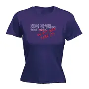 Good Thing Come To Those Who Go Out And Earn It - Funny Novelty Womens T-Shirt T Shirt Tshirt
