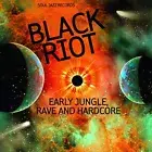 BLACK RIOT: Early Jungle, Rave and Hardcore by SOUL JAZZ RECORDS PRESENTS