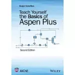 TEACH YOURSELF THE BASICS OF ASPEN PLUS