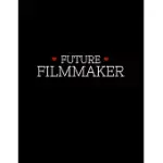 FUTURE FILMMAKER: 8.5X11 BLANK LINED FILMMAKING NOTEBOOK / JOURNAL (PAPERBACK) - FILMMAKER GIFT FOR UP-AND-COMING FILM STUDENTS, DIRECTO