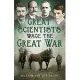 Great Scientists Wage the Great War: The First War of Science 1914-1918