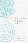 Simplify Your Life: Waste Less, Value More, Go Minimalist by Mary Conroy (Englis