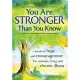 You Are Stronger Than You Know: ...Words of Hope and Encouragement for Someone Living with Chronic Illness