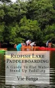 Redfish Lake Paddleboarding: A Guide To Flat Water Stand Up Paddling by Vie Bing