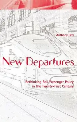 New Departures: Rethinking Rail Passenger Policy in the Twenty-First Century