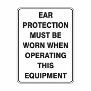 Ear Protection Must Be Worn When Operating This Equipment | Mandatory Signs