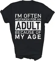[Generic] I'm Often Mistaken for an Adult Because of My Age Funny Unisex Shirt for Men Women Gift