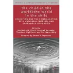 THE CHILD IN THE WORLD/ THE WORLD IN THE CHILD: EDUCATION AND THE CONFIGURATION OF A UNIVERSAL, MODERN, AND GLOBALIZED CHILDHOOD