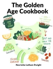 Henrietta Latham Dwi - Golden Age Cookbook Discover Lost Ideas and In - M555z