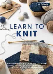 Patons' LEARN TO KNIT #1249 Detailed instructions & Techniques NEW Book 2025 !
