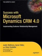 Success with Microsoft Dynamics CRM 4.0: Implementing Customer Relationship Mana