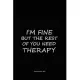 Coworker small gifts: Lined notebook / journal to write in - I’’m fine but rest of you need therapy - office colleague appreciation gift diar