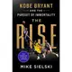 The Rise: Kobe Bryant and the Pursuit of Immortality/Mike Sielski eslite誠品