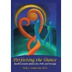 PERFECTING THE DANCE: SOULFUL LESSONS ABOUT LOVE, FAITH, AND COURAGE