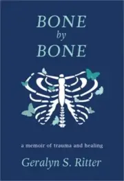 Bone by Bone: A Memoir of Trauma and Healing (Hardback or Cased Book)
