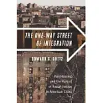 THE ONE-WAY STREET OF INTEGRATION: FAIR HOUSING AND THE PURSUIT OF RACIAL JUSTICE IN AMERICAN CITIES