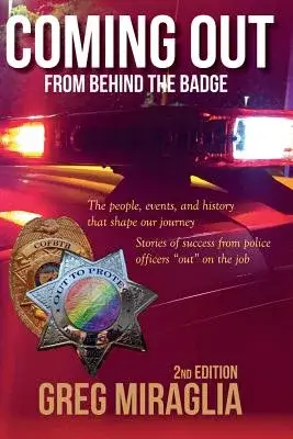 Coming Out from Behind the Badge: The People, Events, and History That Shape Our Journey: Stories of Success from Police Officer