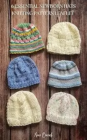 6 Essential Newborn Hats Knitting Pattern Leaflet