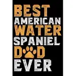 BEST AMERICAN WATER SPANIEL DAD EVER: COOL AMERICAN WATER SPANIEL DOG JOURNAL NOTEBOOK - FUNNY AMERICAN WATER SPANIEL DOG NOTEBOOK - AMERICAN WATER SP
