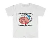 Life Isn't as Rough When Brain is Smooth Oddly Specific Meme TShirt