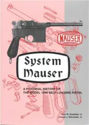 System Mauser, A Pictorial History of the Model 1896 Self-Loading Pistol, New!