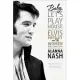 Baby, Let’s Play House: Elvis Presley and the Women Who Loved Him