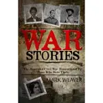 WAR STORIES: THE AMERICAN CIVIL WAR, REMEMBERED BY THOSE WHO WERE THERE