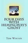 Four Days with Hemingway's Ghost by Tom Winton (English) Paperback Book