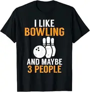 [VidiAmazing] I Like Bowling and Maybe 3 People Team Bowler ds17708 T-Shirt