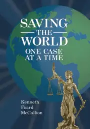 Saving the World One Case at a Time by McCallion, Kenneth Foard