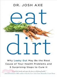 在飛比找三民網路書店優惠-Eat Dirt ─ Why Leaky Gut May B