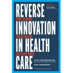 REVERSE INNOVATION IN HEALTH CARE: HOW TO MAKE VALUE-BASED DELIVERY WORK