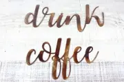 Drink Coffee Metal Wall Art Accents - Size varies