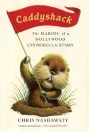 Caddyshack: The Making of a Hollywood Cinderella Story by Nashawaty, Chris