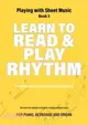 Learn to Read and Play Rhythm: Practical exercises for effortless note reading