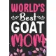 World’’s Best Goat Mom: Cool Goat Journal Notebook - Goats Lover Gifts for Women- Funny Goat Farmer Gifts Notebook - Goat Owner Gifts. 6 x 9 i