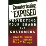 COUNTERFEITING EXPOSED: PROTECTING YOUR BRAND AND CUSTOMERS