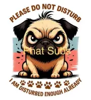 Sublimation Print Do Not Disturb Pug Ready To Press Heat Transfer