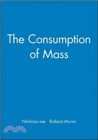 在飛比找三民網路書店優惠-THE CONSUMPTION OF MASS