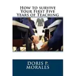 HOW TO SURVIVE YOUR FIRST FIVE YEARS OF TEACHING